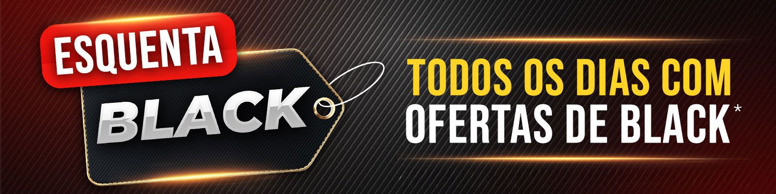 ESQUENTA BLACK - Todos os dias com OFERTAS DE BLACK
