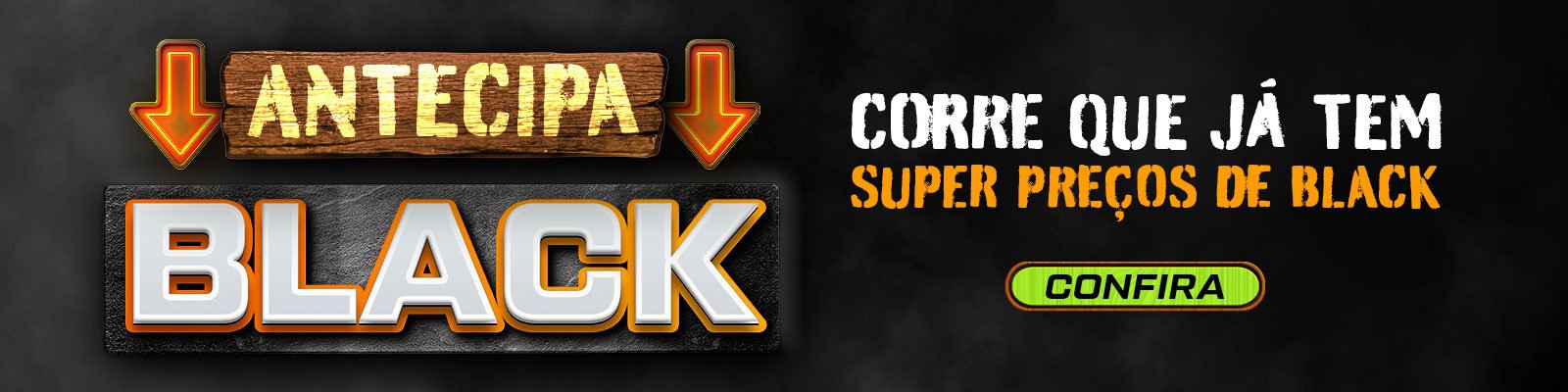 ANTECIPA BLACK FRIDAY - Corre que já tem Super preços de Black