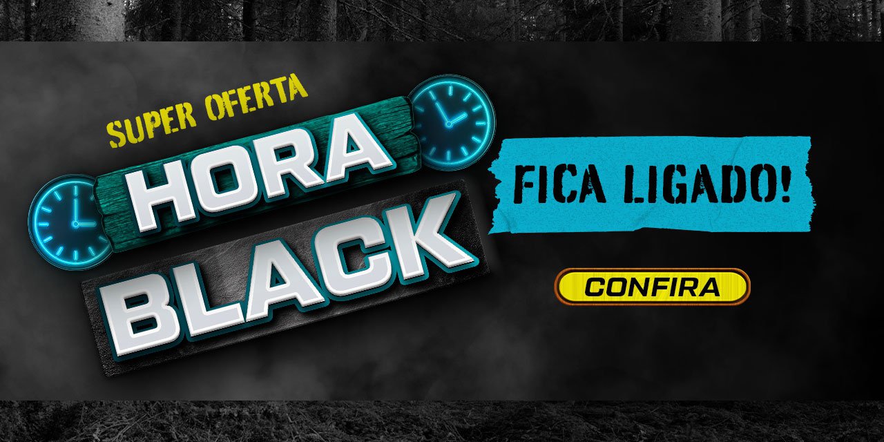 Super Oferta - HORA BLACK, Fica ligado